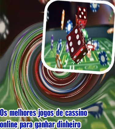 Jogos de cassino que ganha dinheiro